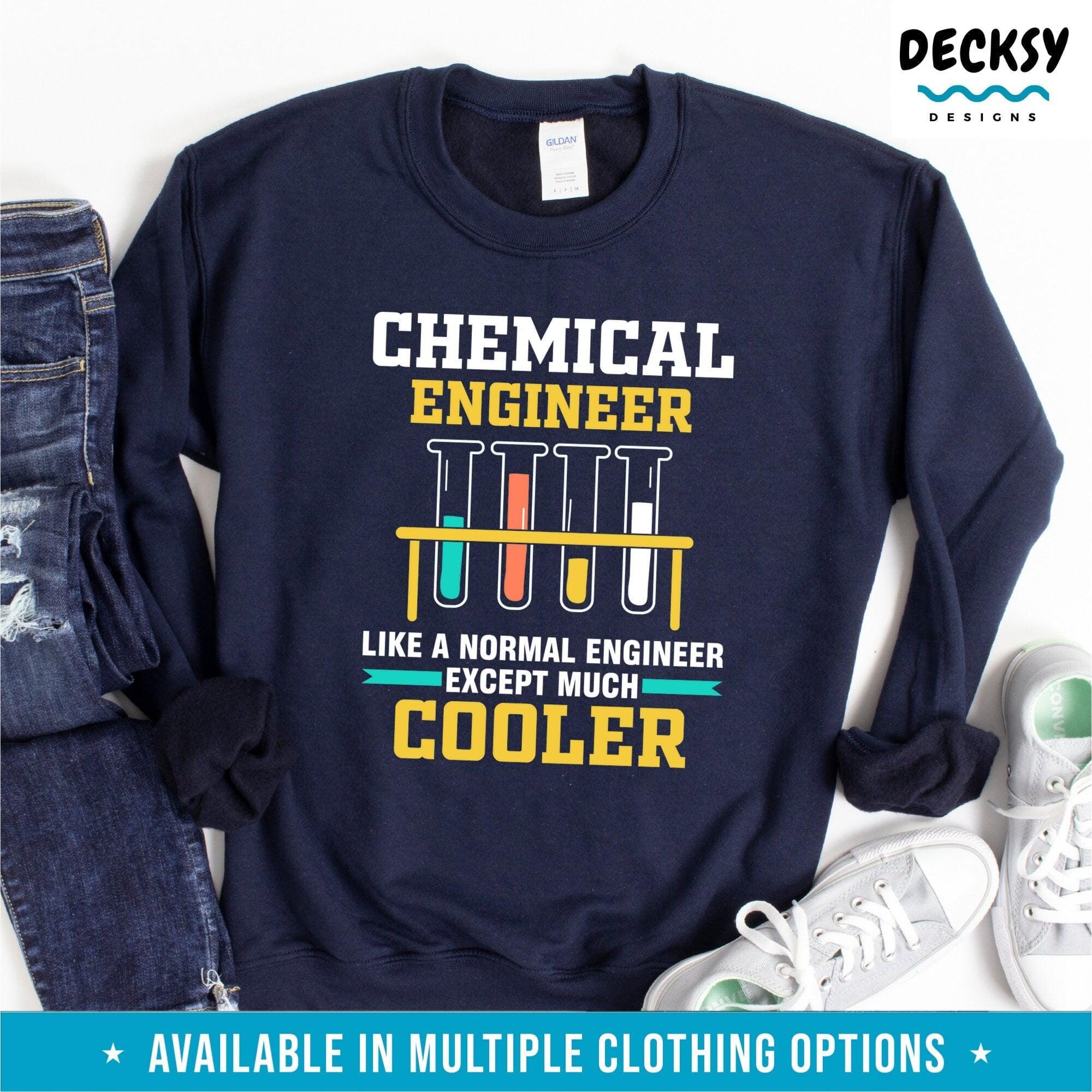 Chemical Engineer Shirt, Gift for Engineer, Chemistry Sweatshirt Hoodie-Clothing:Gender-Neutral Adult Clothing:Tops & Tees:T-shirts:Graphic Tees-DecksyDesigns