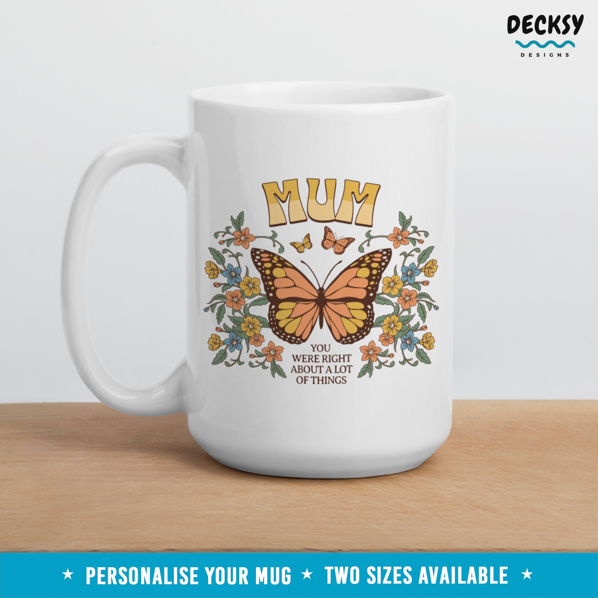 Gift For Mum, Mother's Day Mug, Mom Birthday Gift, Custom Mother Gift From Daughter, Personalized Gift, You Were Right, Butterfly Lover Mug Mugs by DecksyDesigns