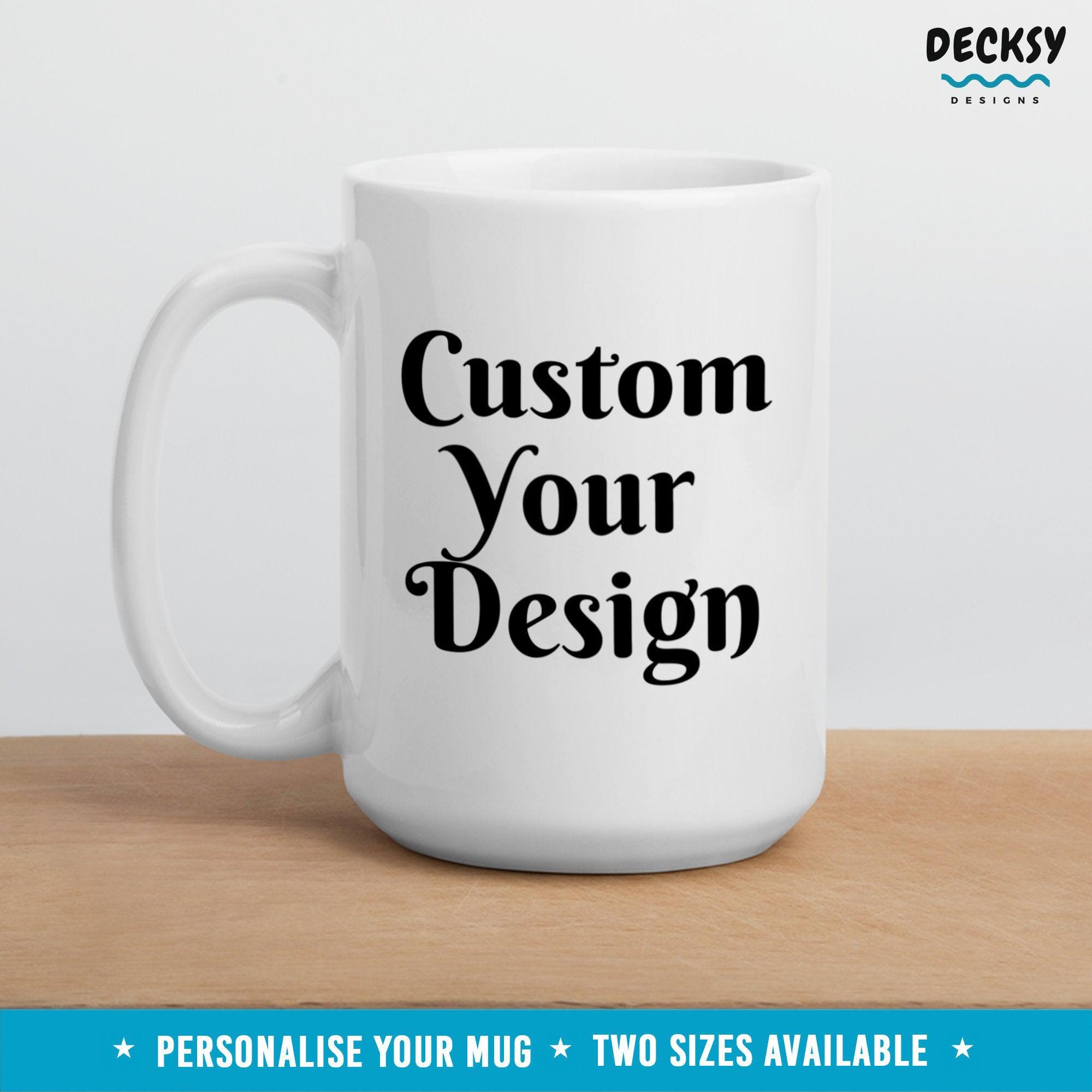 Custom Coffee Mug, Personalised Text Mug-Home & Living:Kitchen & Dining:Drink & Barware:Drinkware:Mugs-DecksyDesigns-White Mug 11 oz-NO PERSONALISATION-DecksyDesigns