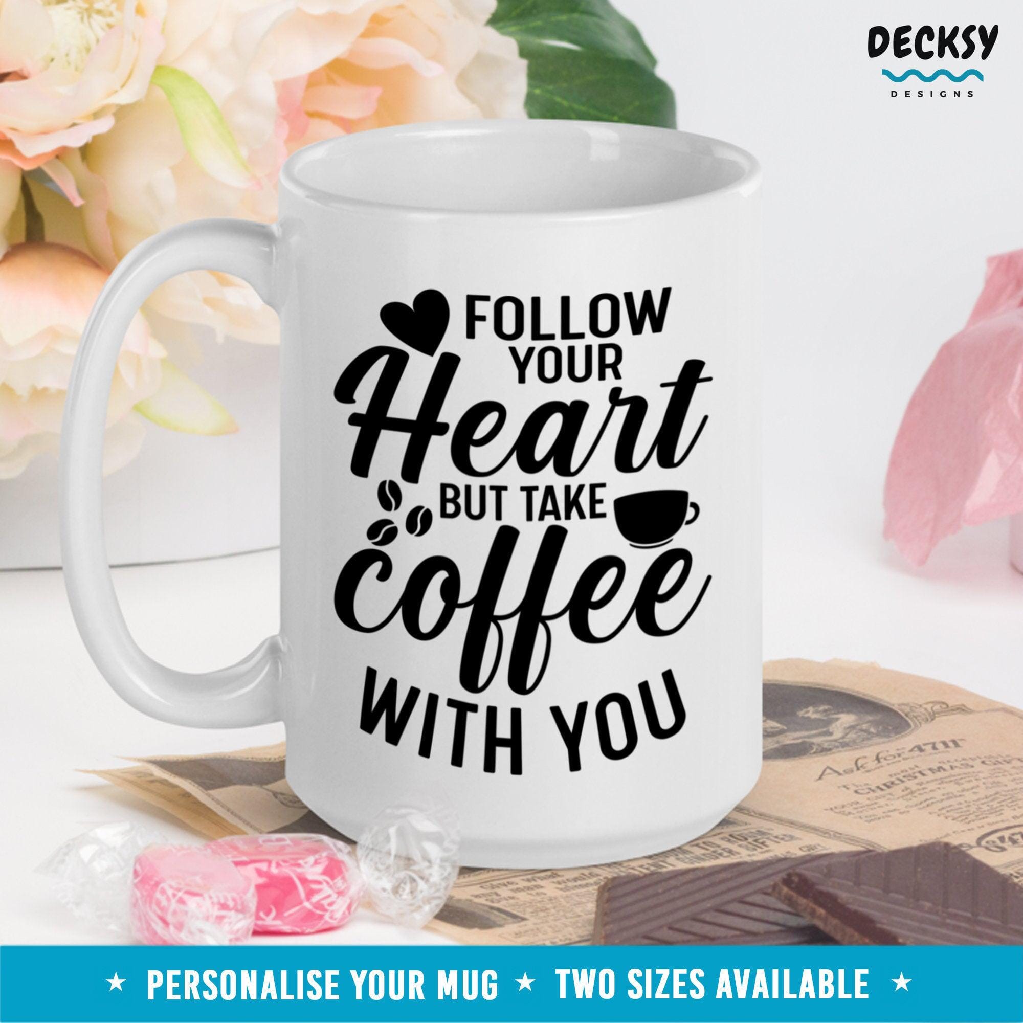 Follow Your Heart Coffee Mug, Mindfulness Gift-Home & Living:Kitchen & Dining:Drink & Barware:Drinkware:Mugs-DecksyDesigns-11 Oz-NO PERSONALISATION-DecksyDesigns