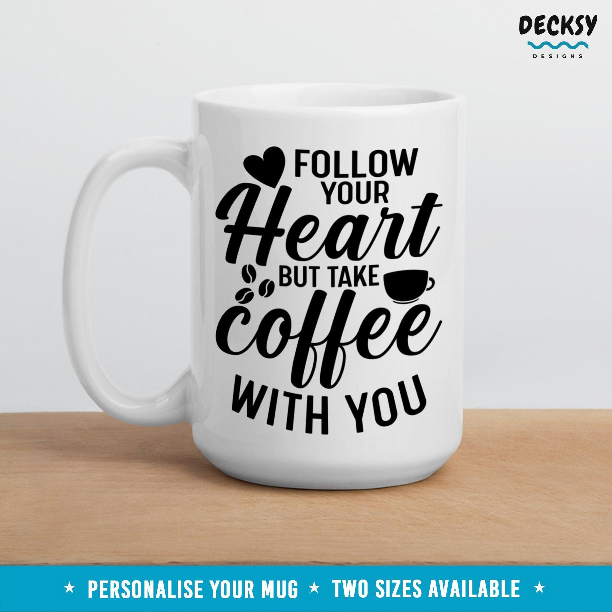 Follow Your Heart Coffee Mug, Mindfulness Gift-Home & Living:Kitchen & Dining:Drink & Barware:Drinkware:Mugs-DecksyDesigns-11 Oz-NO PERSONALISATION-DecksyDesigns