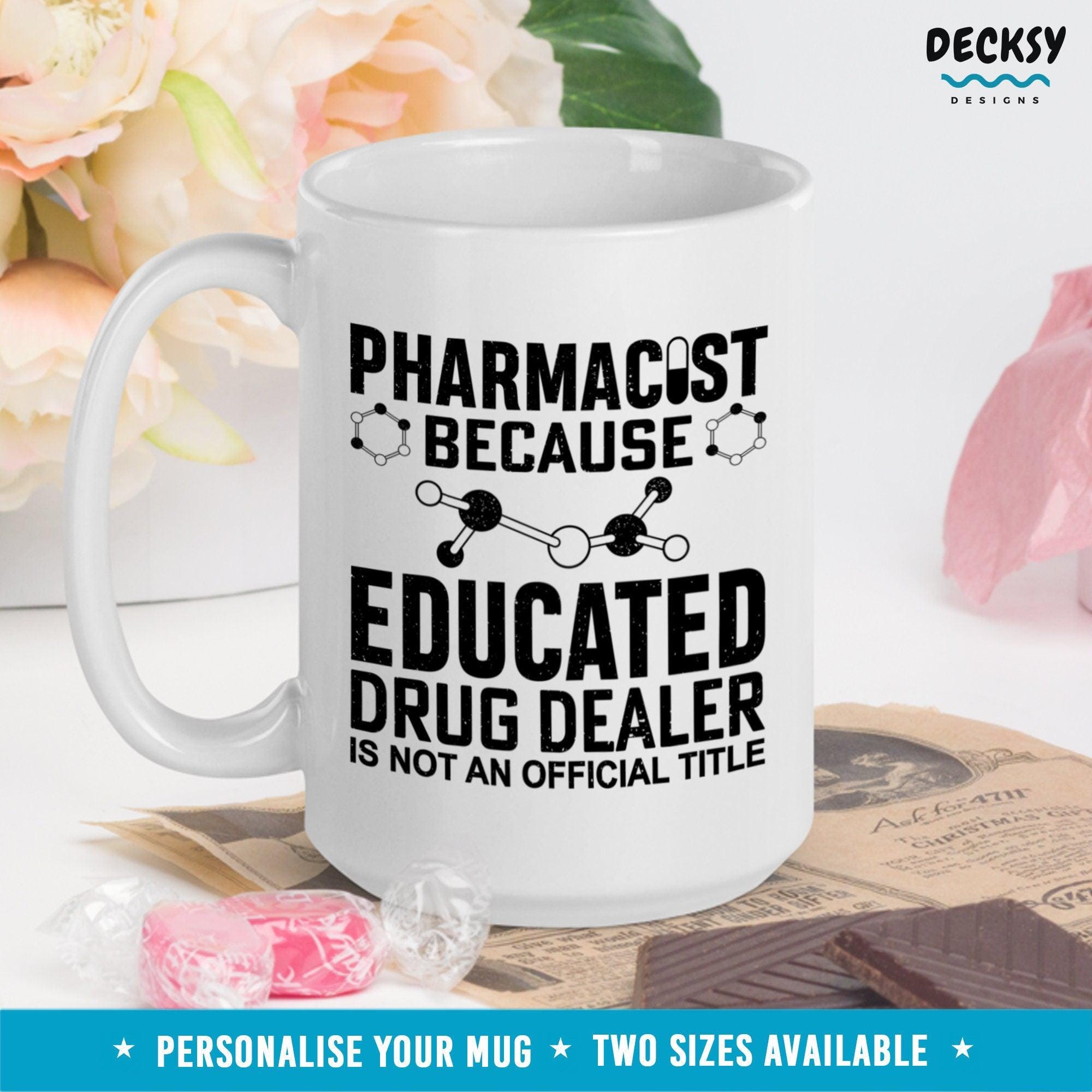 Funny Pharmacist Mug, Educated Drug Dealer-Home & Living:Kitchen & Dining:Drink & Barware:Drinkware:Mugs-DecksyDesigns-11 Oz-NO PERSONALISATION-DecksyDesigns