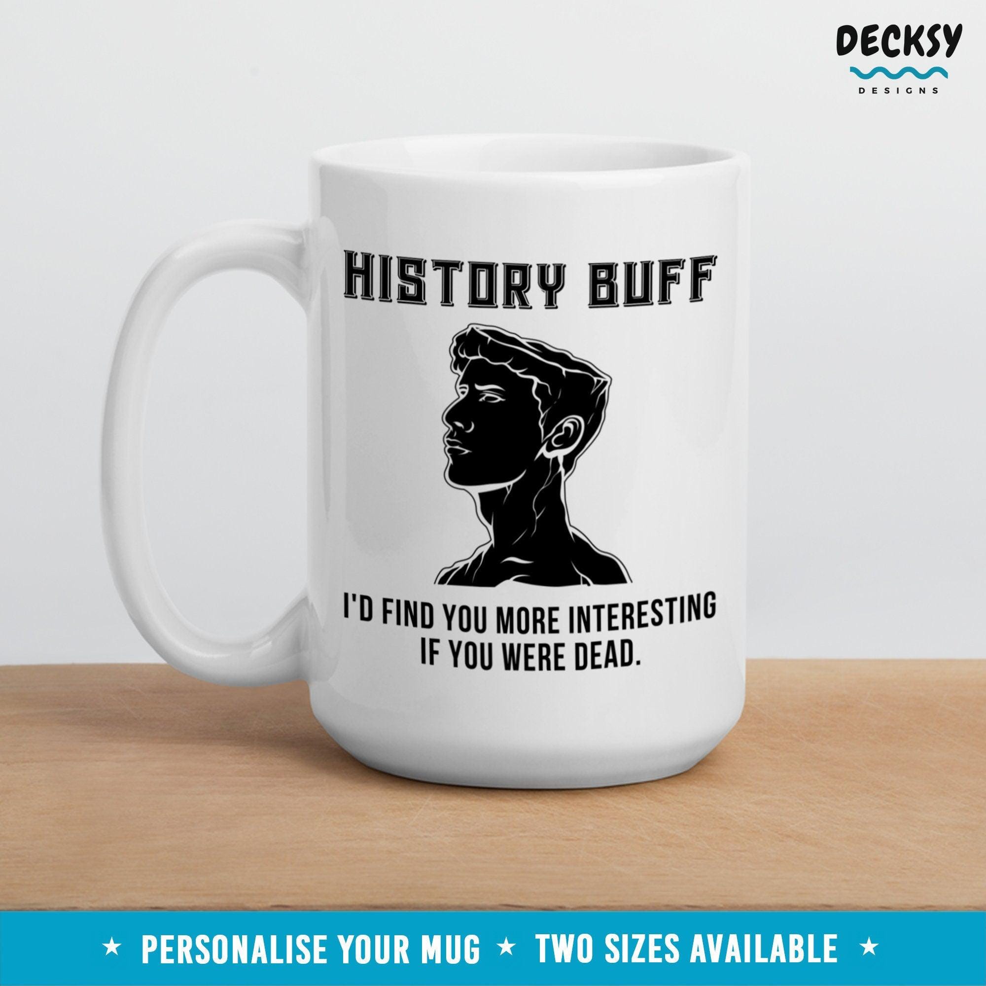 History Buff Mug, Personalised Historian Gift-Home & Living:Kitchen & Dining:Drink & Barware:Drinkware:Mugs-DecksyDesigns-White Mug 11 oz-NO PERSONALISATION-DecksyDesigns