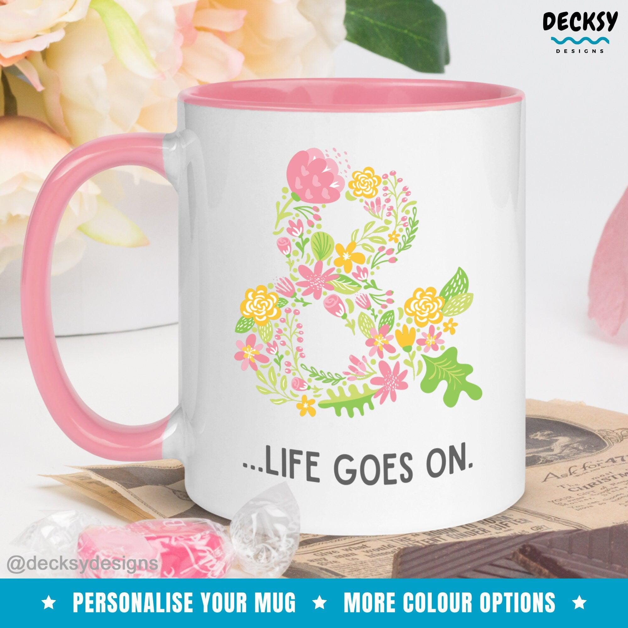 Inspirational Mug Gift, Life Goes On Motivational Mug-Home & Living:Kitchen & Dining:Drink & Barware:Drinkware:Mugs-DecksyDesigns-White Mug 11 oz-NO PERSONALISATION-DecksyDesigns