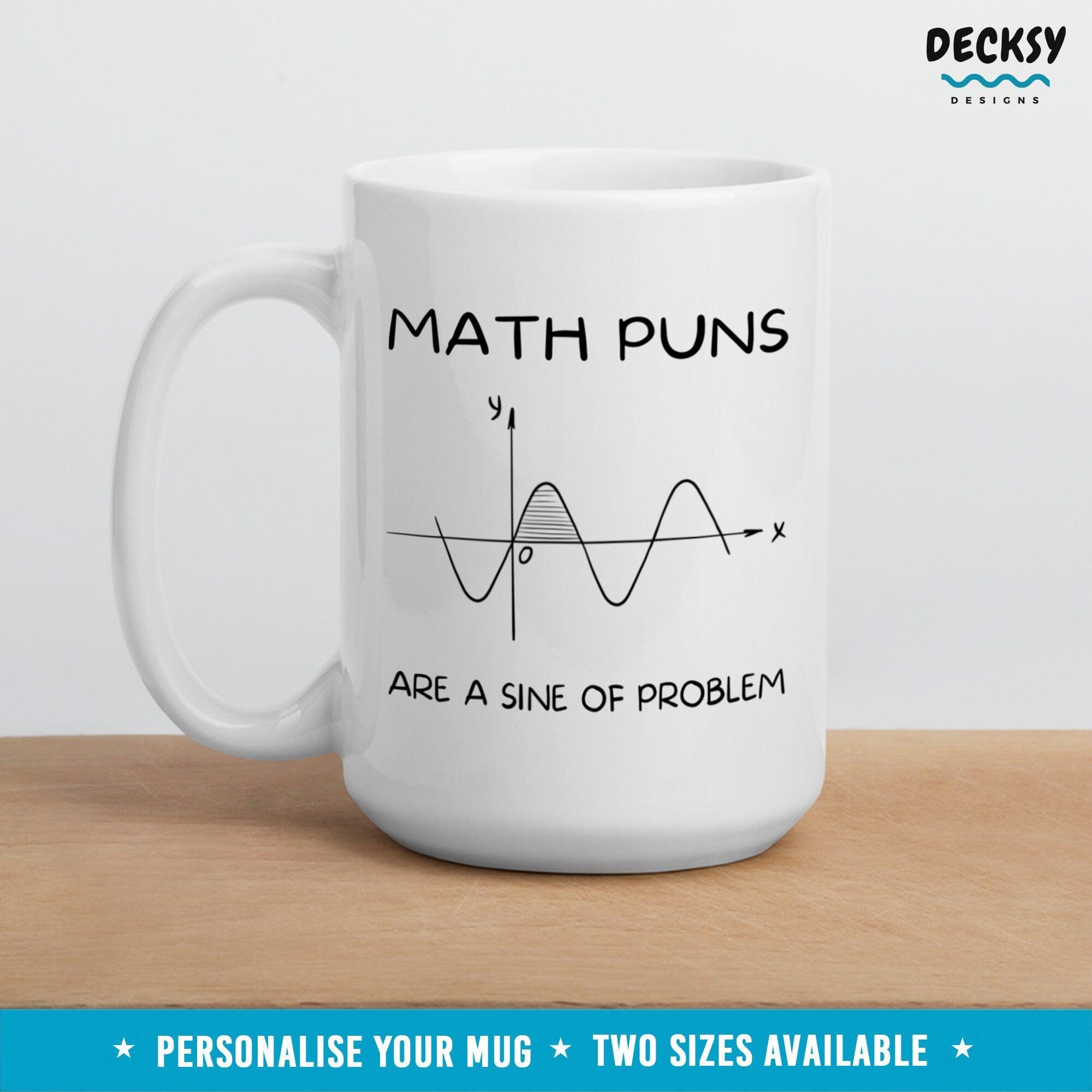 Math Puns Mug, Funny Math Gifts-Home & Living:Kitchen & Dining:Drink & Barware:Drinkware:Mugs-DecksyDesigns-White Mug 11 oz-NO PERSONALISATION-DecksyDesigns