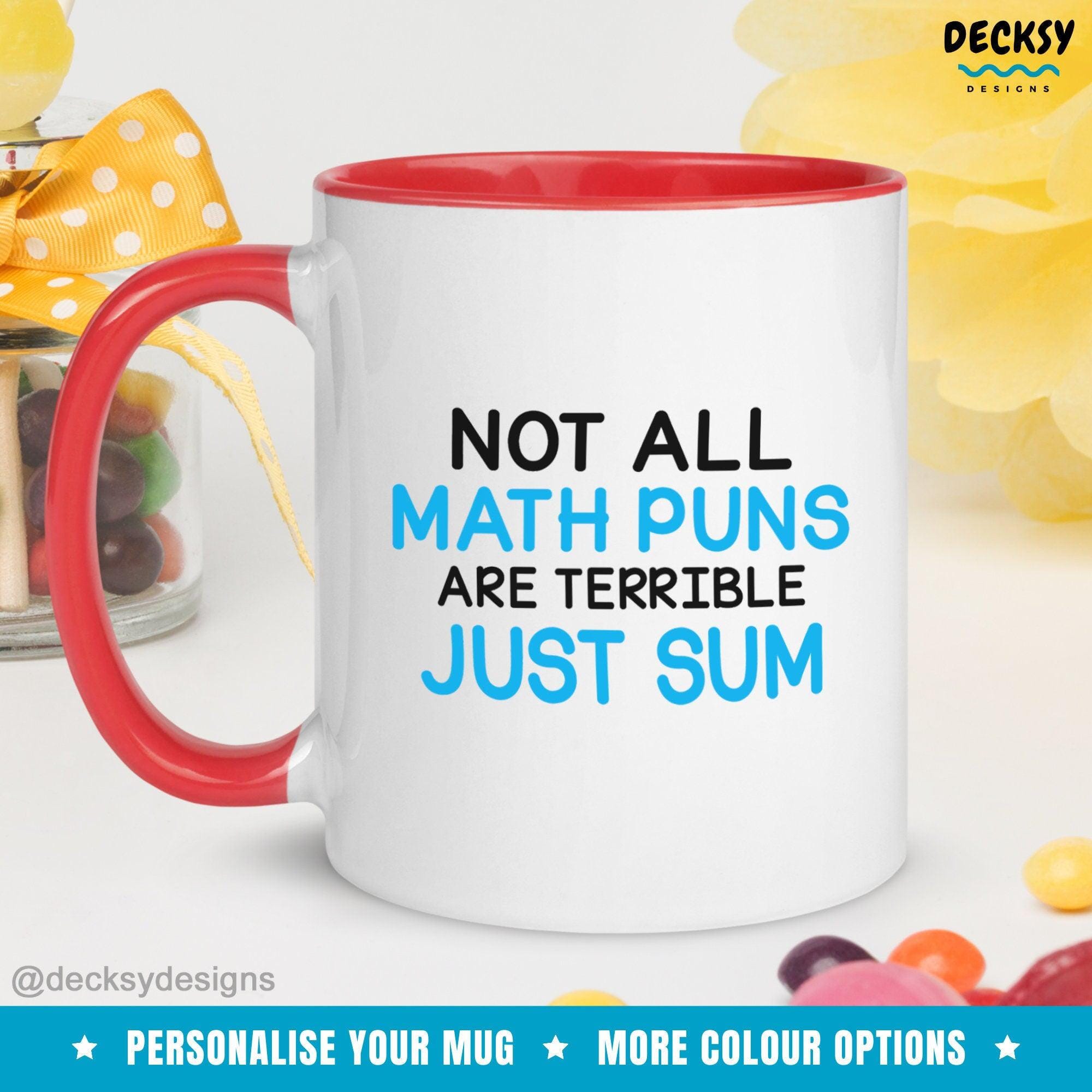 Math Puns Mug, Gift for Math Teacher-Home & Living:Kitchen & Dining:Drink & Barware:Drinkware:Mugs-DecksyDesigns-White Mug 11 oz-NO PERSONALISATION-DecksyDesigns