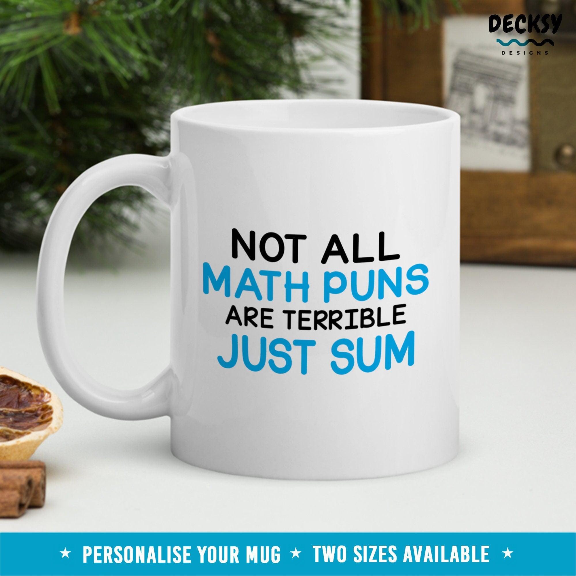 Math Puns Mug, Gift for Math Teacher