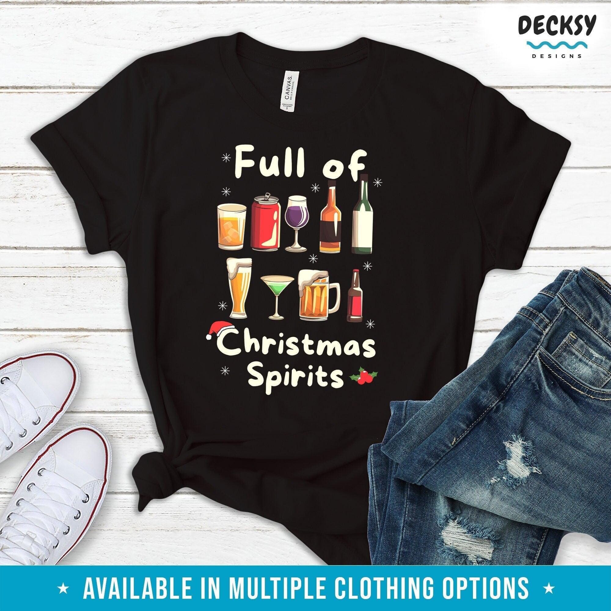Christmas Shirt, Full of Christmas Spirits Gift-Clothing:Gender-Neutral Adult Clothing:Tops & Tees:T-shirts:Graphic Tees-DecksyDesigns