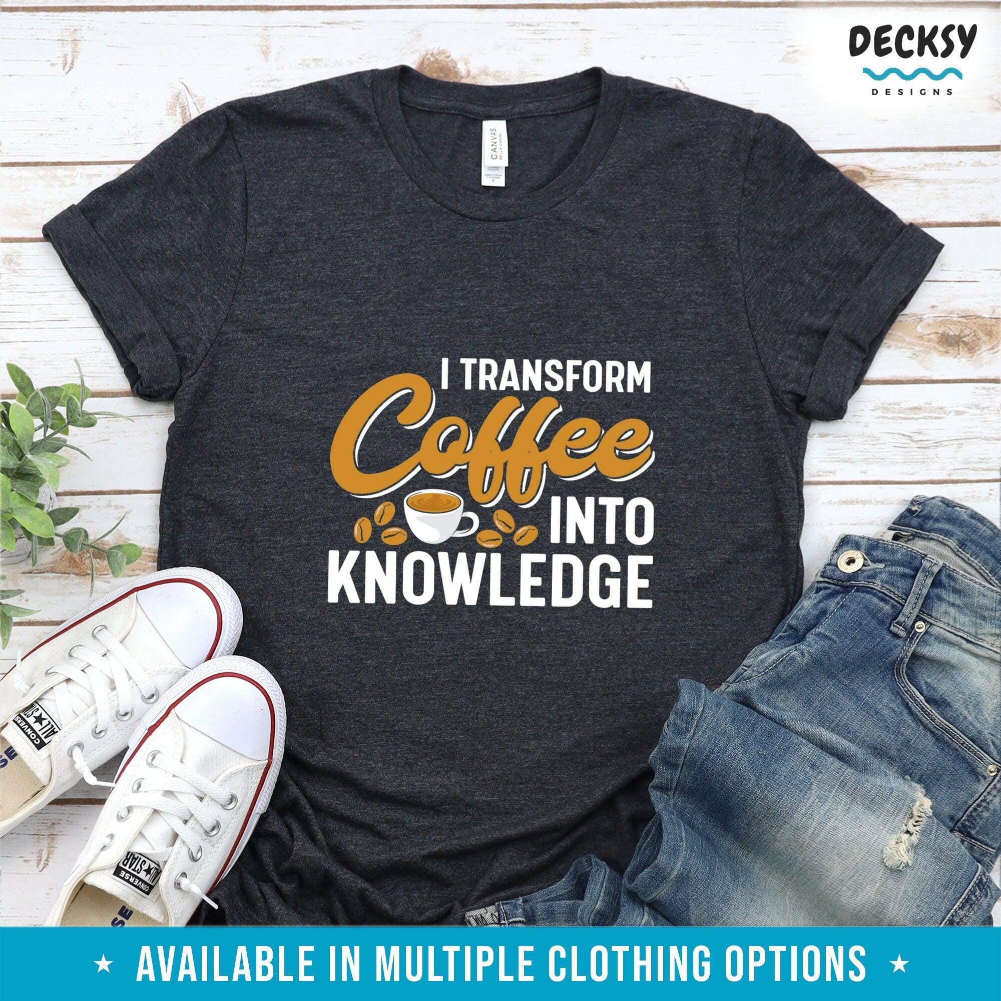 Coffee Shirt, Coffee Lover Teacher Gift-Clothing:Gender-Neutral Adult Clothing:Tops & Tees:T-shirts:Graphic Tees-DecksyDesigns