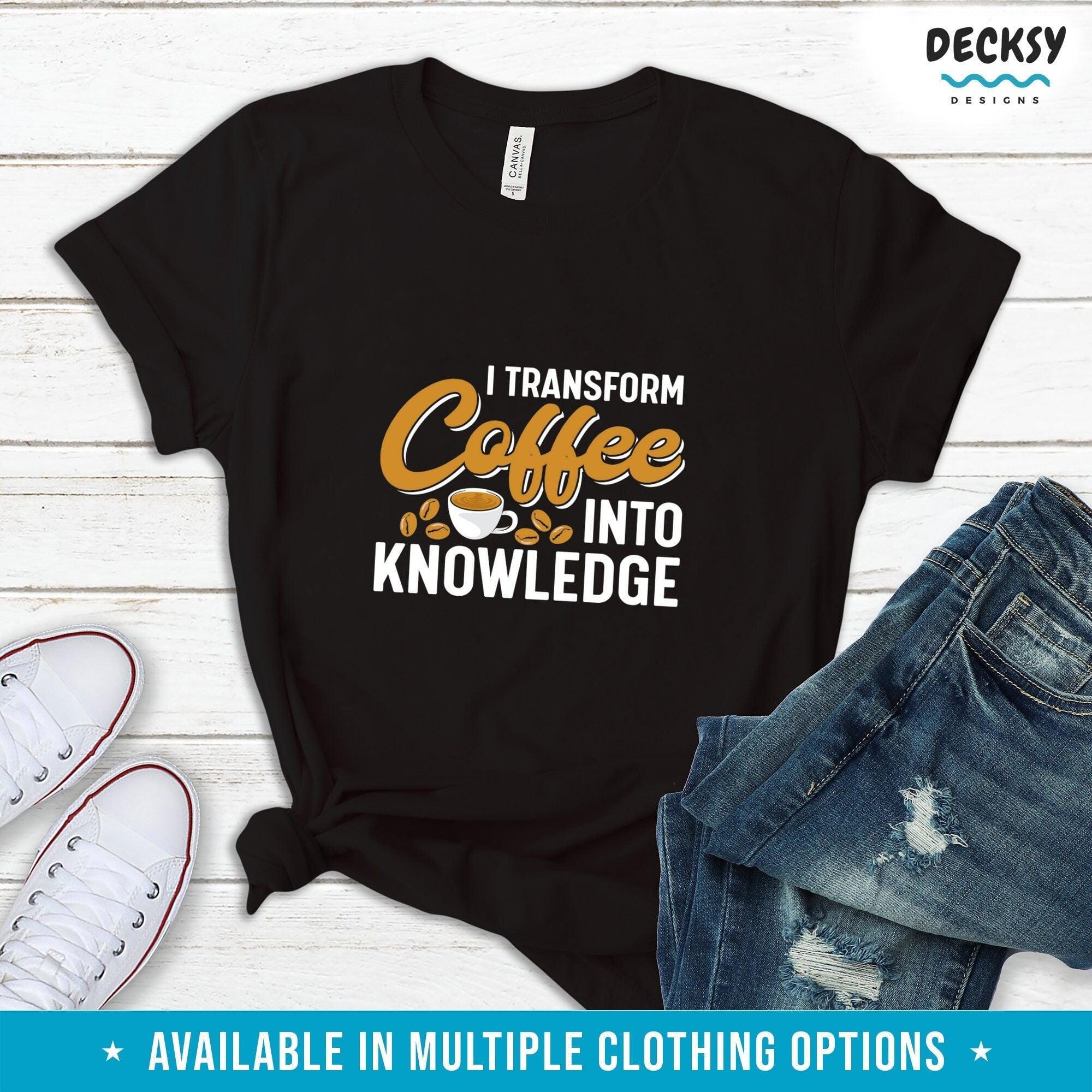 Coffee Shirt, Coffee Lover Teacher Gift-Clothing:Gender-Neutral Adult Clothing:Tops & Tees:T-shirts:Graphic Tees-DecksyDesigns