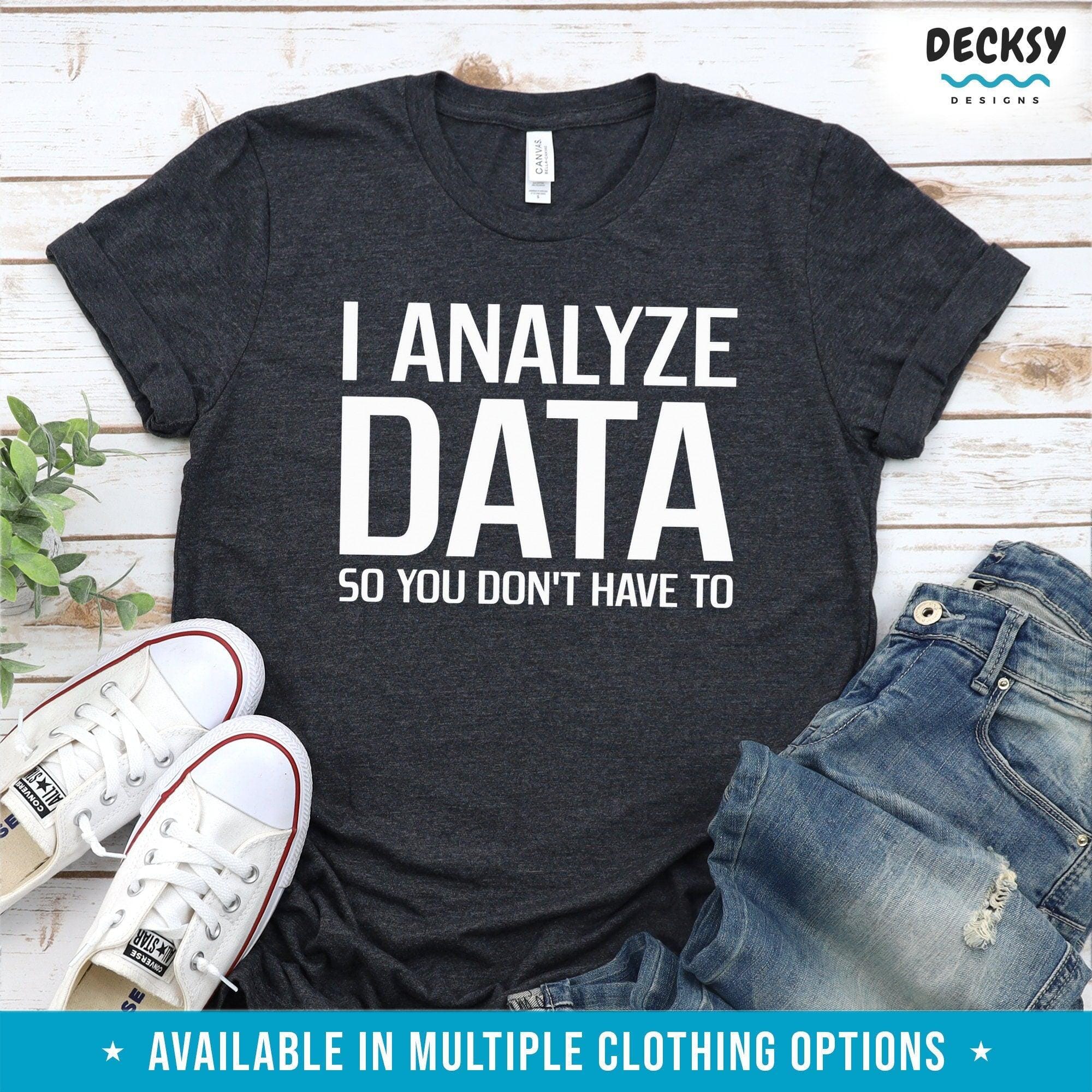 Data Analyst Shirt, Data Scientist Gift-Clothing:Gender-Neutral Adult Clothing:Tops & Tees:T-shirts:Graphic Tees-DecksyDesigns