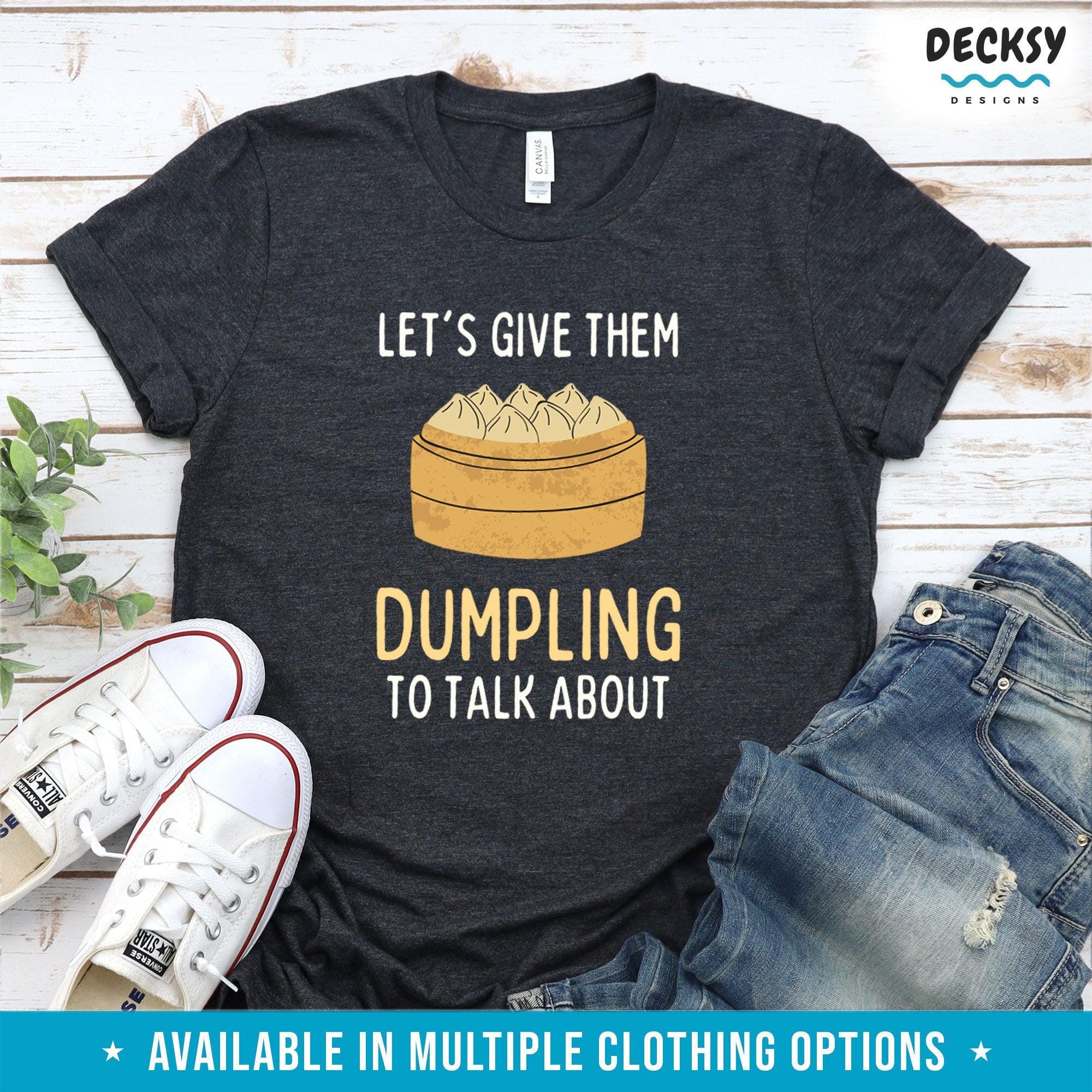 Dumpling Shirt, Asian Food Lover Gift-Clothing:Gender-Neutral Adult Clothing:Tops & Tees:T-shirts:Graphic Tees-DecksyDesigns