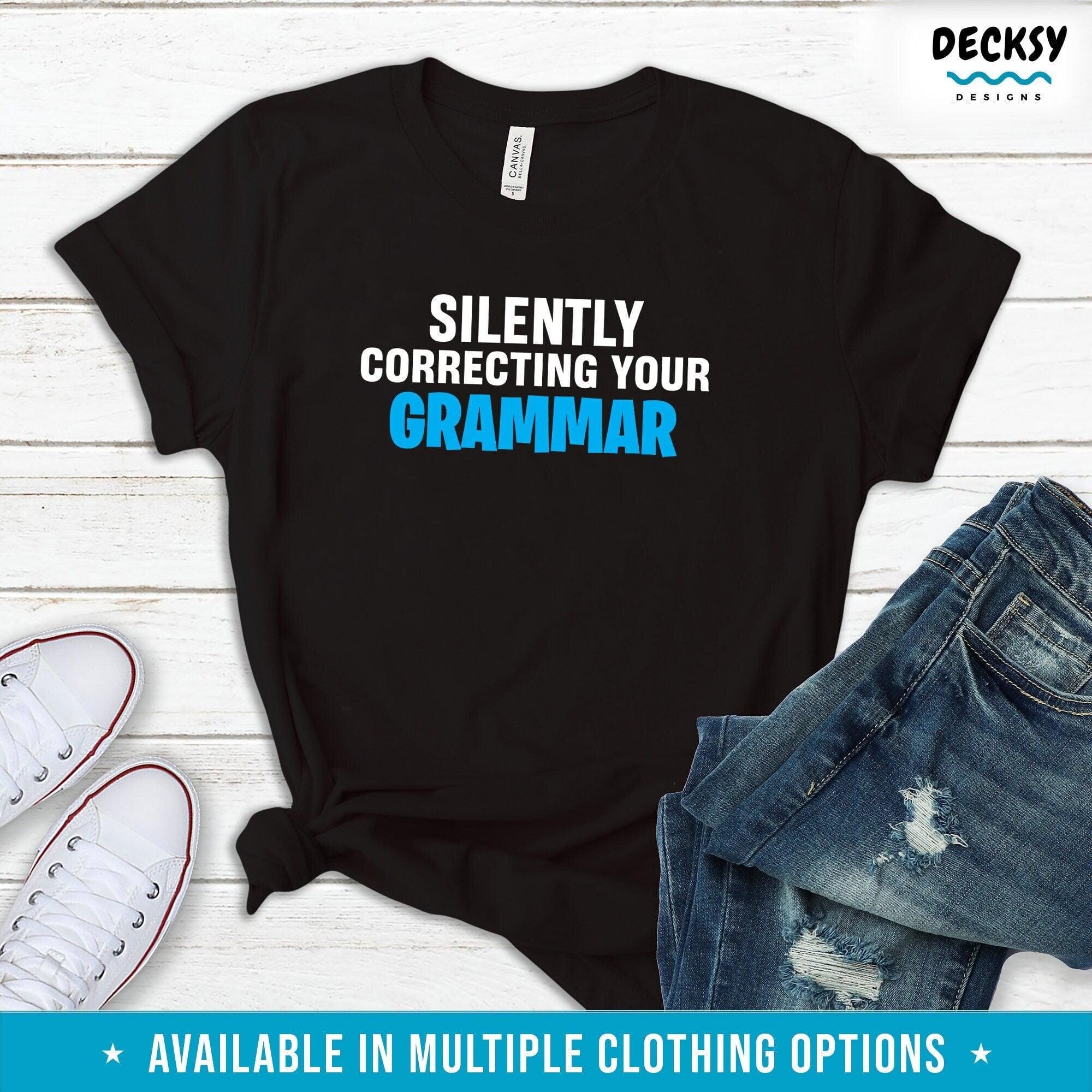 English Teacher Shirt, Grammar Police Gift-Clothing:Gender-Neutral Adult Clothing:Tops & Tees:T-shirts:Graphic Tees-DecksyDesigns