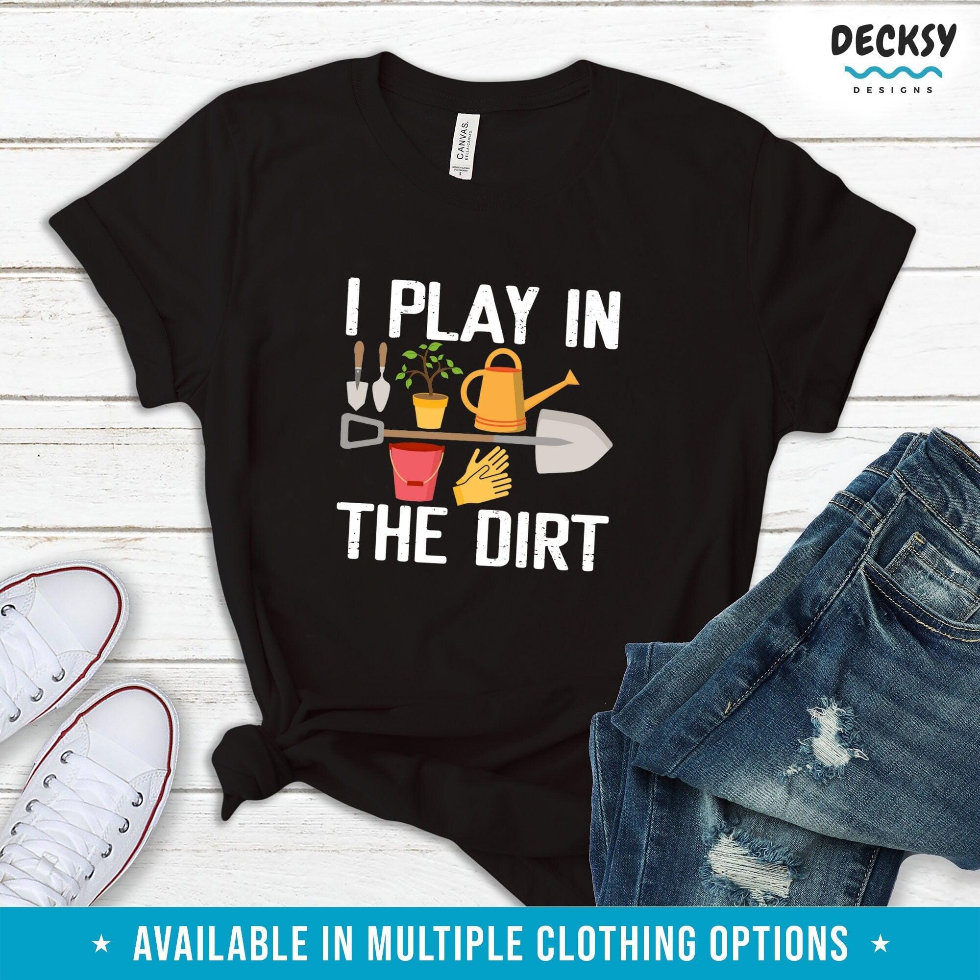 Garden Shirt, Funny Gardening Gift-Clothing:Gender-Neutral Adult Clothing:Tops & Tees:T-shirts:Graphic Tees-DecksyDesigns