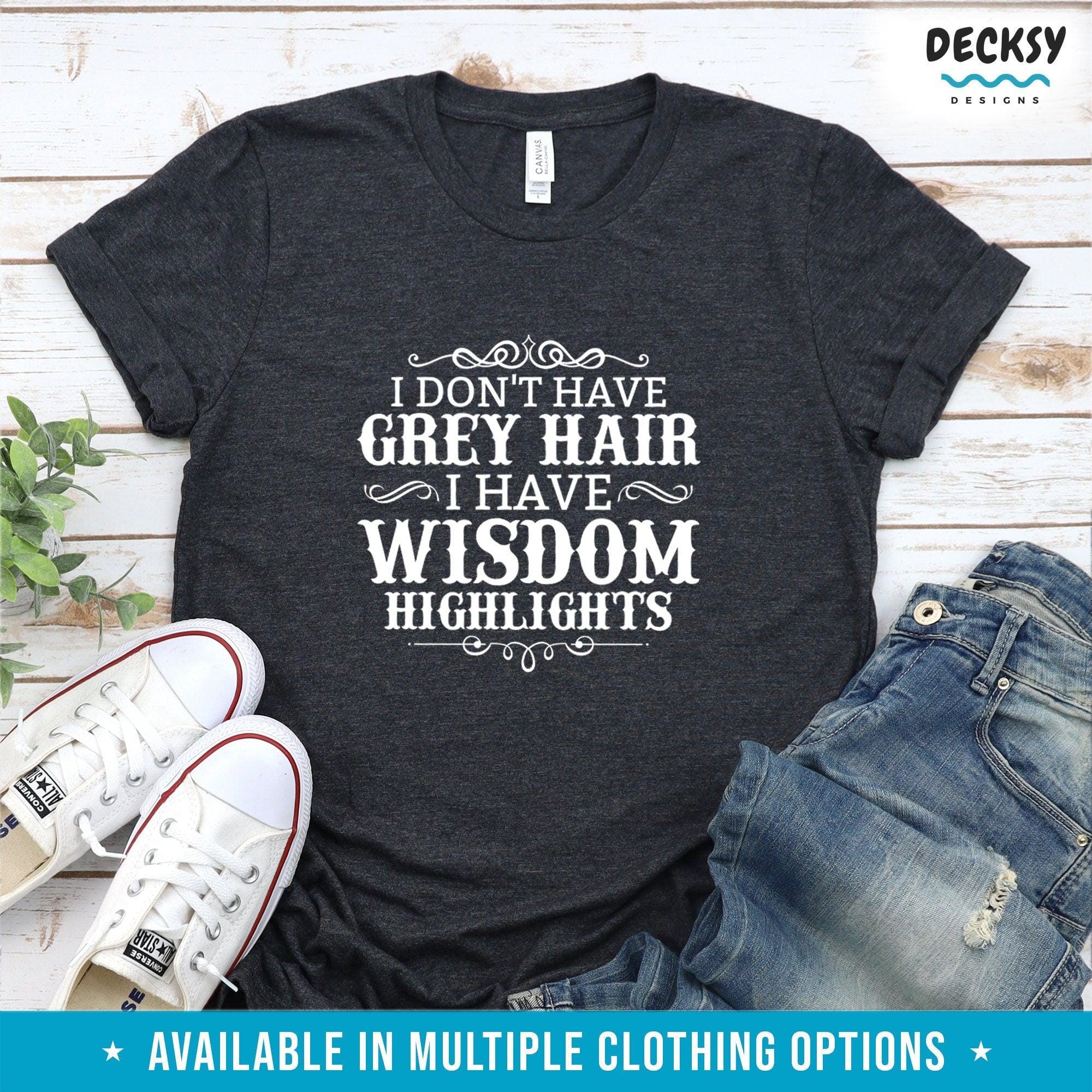 Grey Hair T Shirt, Grandparents Gift-Clothing:Gender-Neutral Adult Clothing:Tops & Tees:T-shirts:Graphic Tees-DecksyDesigns