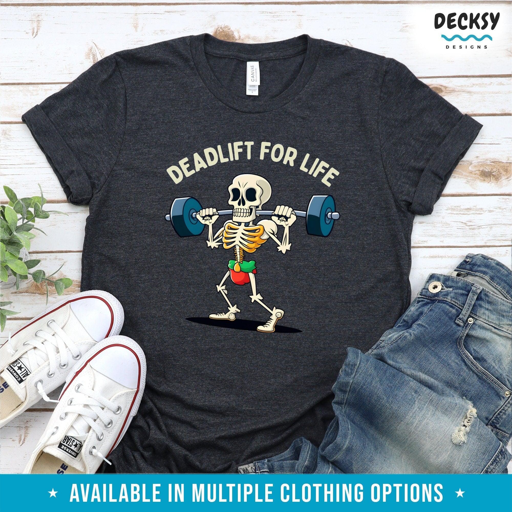 Gym Shirt, Deadlift For Life Skeleton Workout Gift-Clothing:Gender-Neutral Adult Clothing:Tops & Tees:T-shirts:Graphic Tees-DecksyDesigns