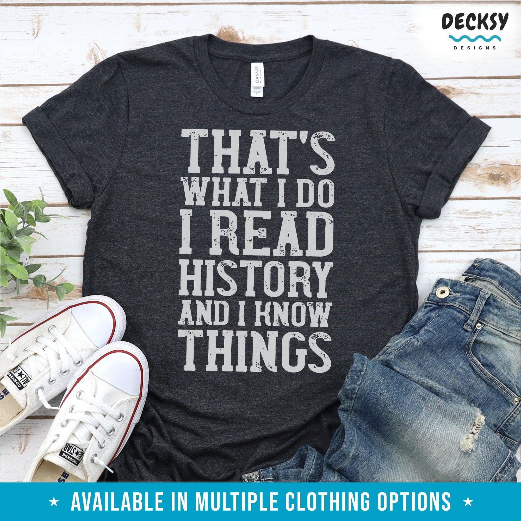 History Tshirt, Gift for History Teacher Gift-Clothing:Gender-Neutral Adult Clothing:Tops & Tees:T-shirts:Graphic Tees-DecksyDesigns