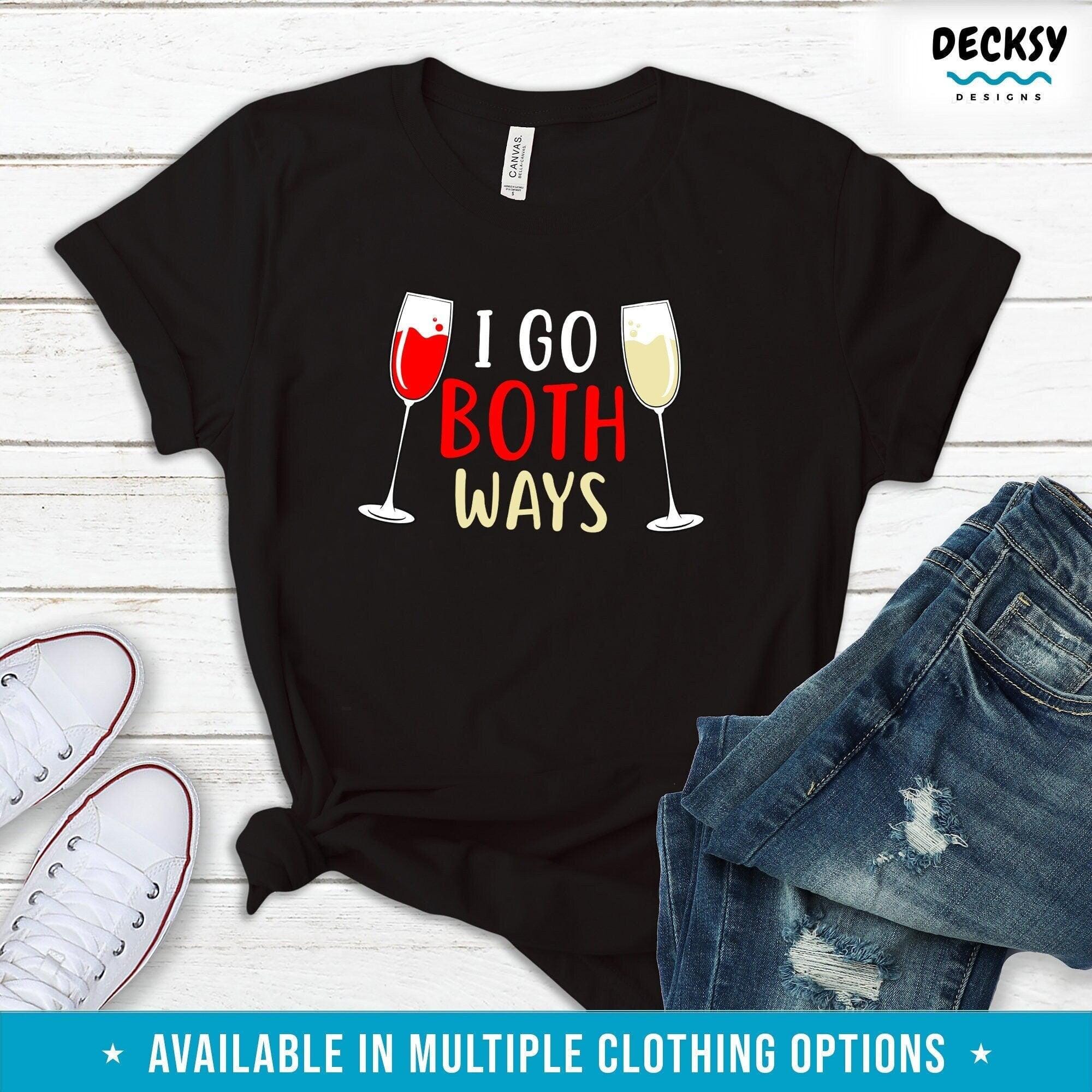 I Go Both Ways Wine Drinking Shirt Gift-Clothing:Gender-Neutral Adult Clothing:Tops & Tees:T-shirts:Graphic Tees-DecksyDesigns