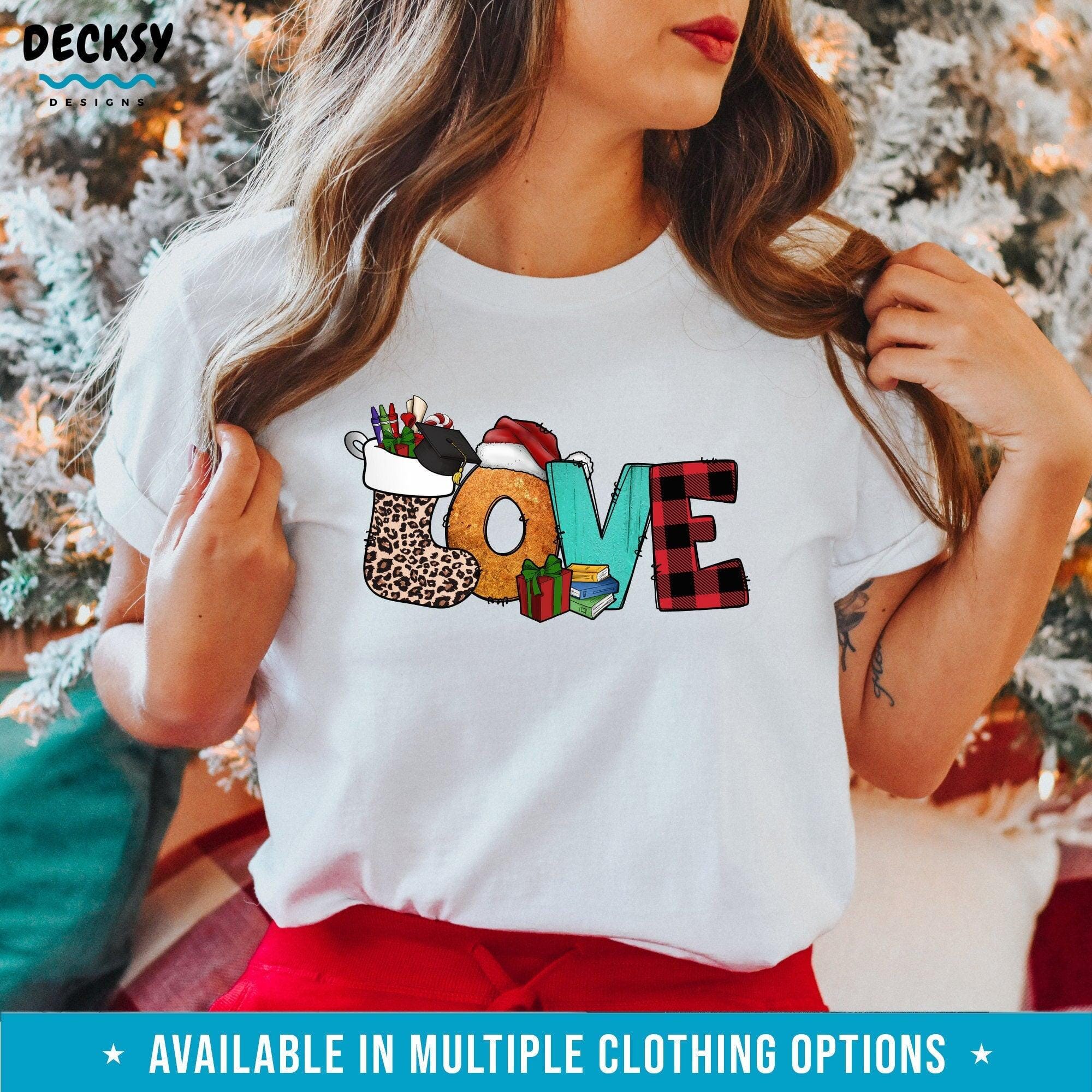 Love Christmas Shirt, Gift for Teacher-Clothing:Gender-Neutral Adult Clothing:Tops & Tees:T-shirts:Graphic Tees-DecksyDesigns