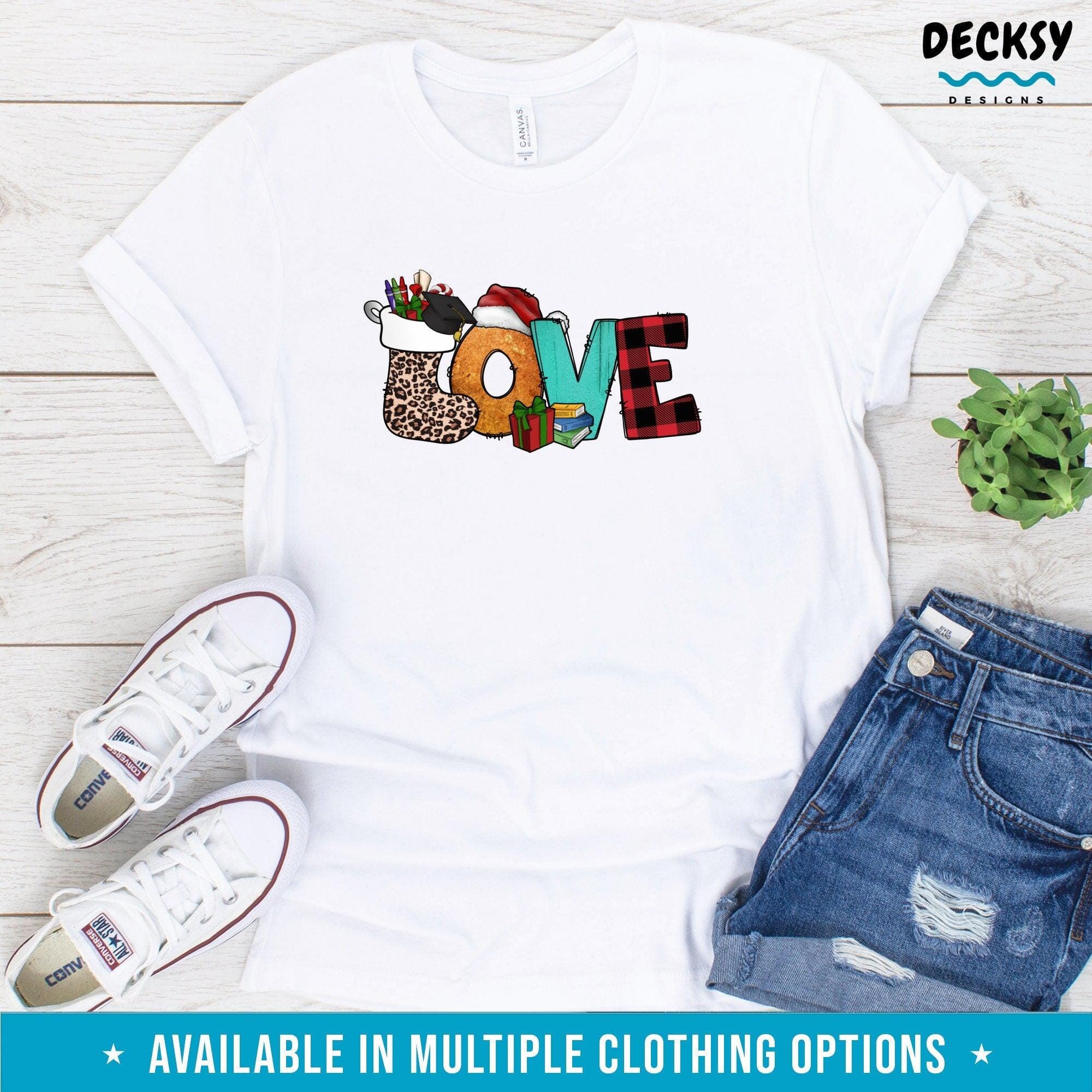 Love Christmas Shirt, Gift for Teacher-Clothing:Gender-Neutral Adult Clothing:Tops & Tees:T-shirts:Graphic Tees-DecksyDesigns