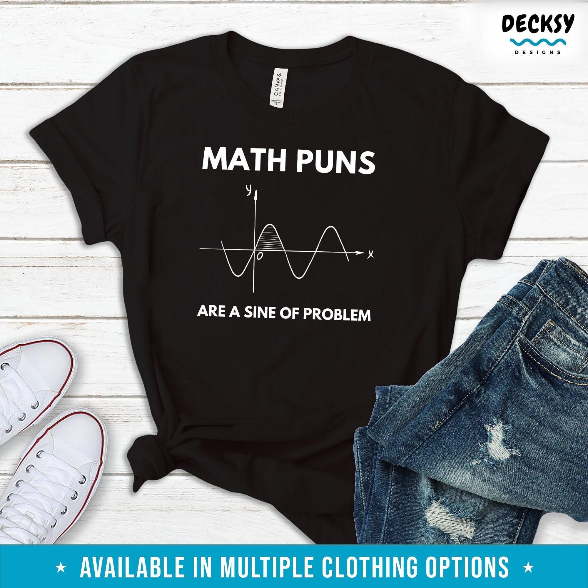 Math Pun T-Shirt, Mathematics Teacher Gift-Clothing:Gender-Neutral Adult Clothing:Tops & Tees:T-shirts:Graphic Tees-DecksyDesigns