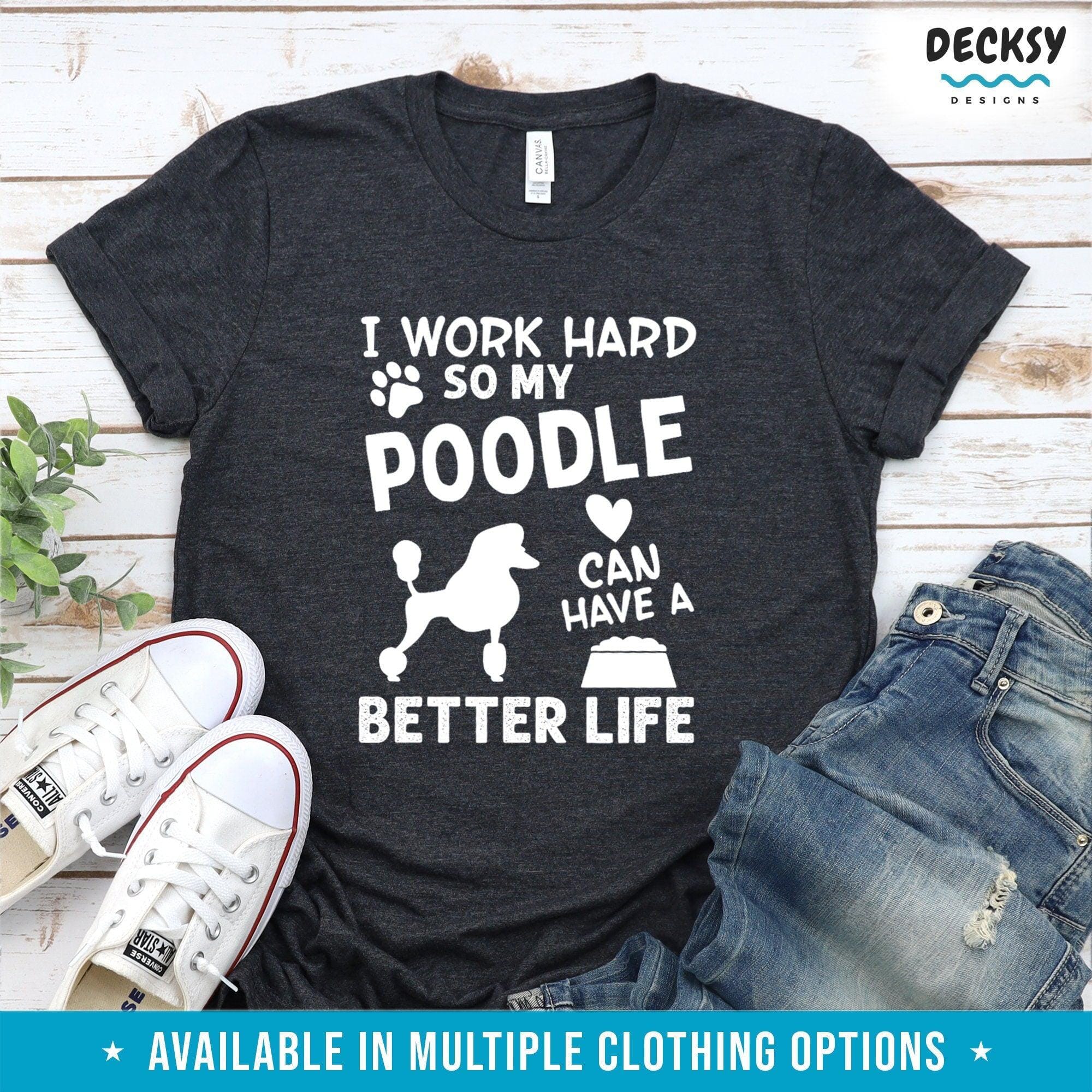 Poodle Dog Shirt, Poodle Owner Gift-Clothing:Gender-Neutral Adult Clothing:Tops & Tees:T-shirts:Graphic Tees-DecksyDesigns