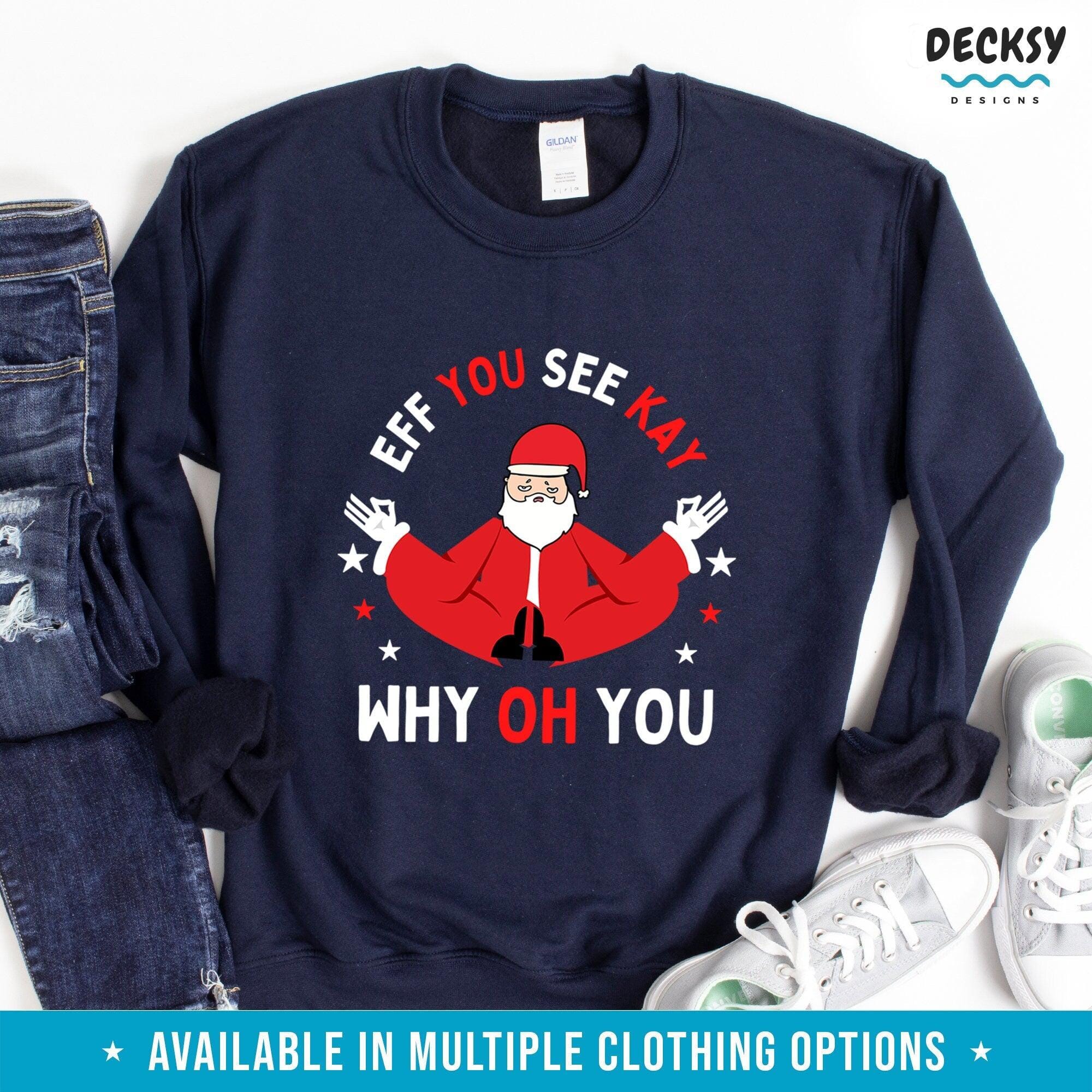 Santa Tshirt, Eff You See Kay Why Oh You Gift-Clothing:Gender-Neutral Adult Clothing:Tops & Tees:T-shirts:Graphic Tees-DecksyDesigns